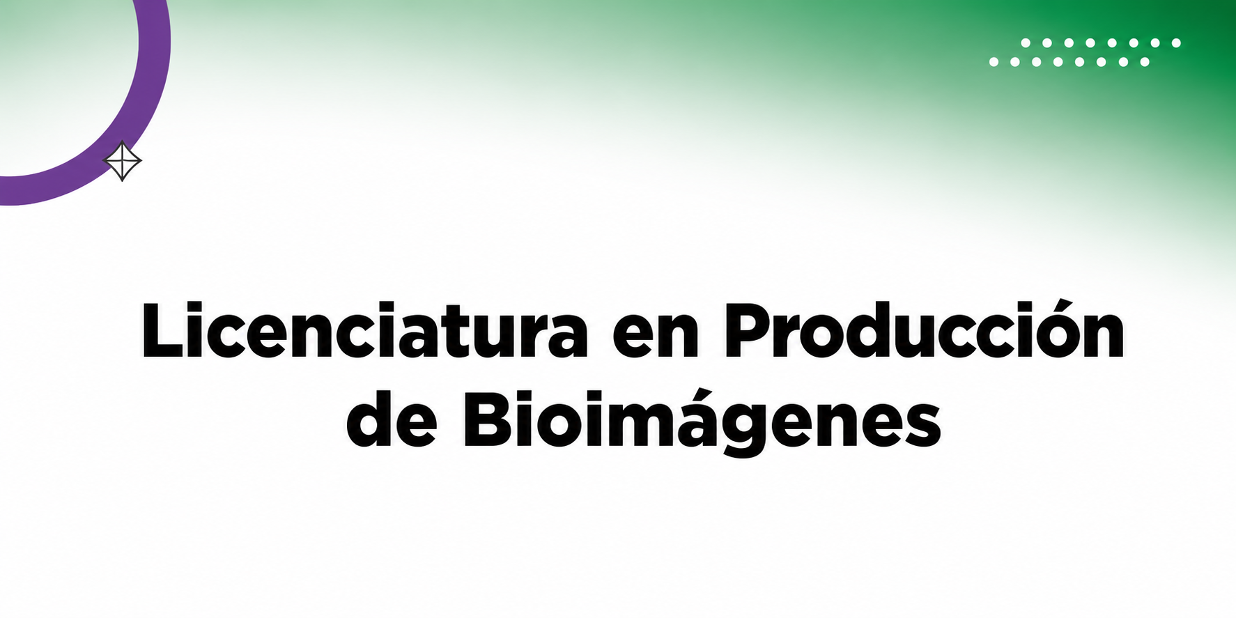 Licenciatura en Producción de Bioimágenes